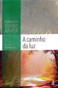 Livro a Caminho da Luz [col. Emmanuel] Autor Xavier, Francisco Cândido (2017) [usado]