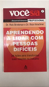 Livro Aprendendo a Lidar com Pessoas Difíceis : 24 Lições para Transformar suas Relações no Trabalho Autor Brinkman, Dr. Rick (2006) [usado]