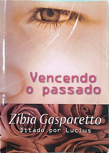 Livro Vencendo o Passado Autor Gasparetto, Zibia (2008) [usado]