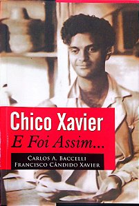 Livro Chico Xavier - e Foi Assim... Autor Baccelli, Carlos A. (2018) [seminovo]