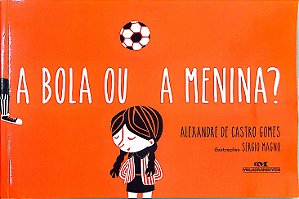 Livro a Bola ou a Menina? Autor Gomes, Alexandre de Castro (2016) [seminovo]