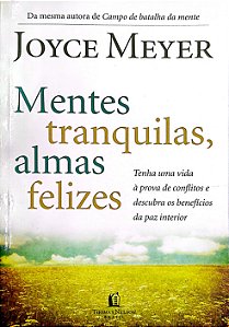 Livro Mentes Tranquilas, Almas Felizes Autor Meyer, Joyce (2010) [seminovo]