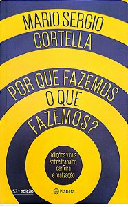 Livro por que Fazemos o que Fazemos? Autor Cortella, Mario Sergio (2020) [seminovo]