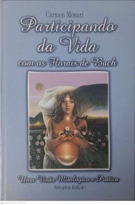 Livro Participando da Vida com os Florais de Bach: Uma Visão Autor Monari, Carmen (2002) [seminovo]