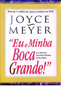 Livro Eu e Minha Boca Grande Autor Meyer, Joyce (2006) [seminovo]