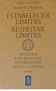 Livro Estabelecer Limites, Respeitar Limites: Segredos para Relações Interpessoais Bem-sucedidas Autor Grun, Anselim (2014) [usado]