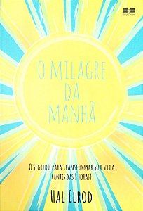 Livro o Milagre do Amanhã: o Segredo para Transformar sua Vida (antes das 8 Horas) Autor Elrod, Hal (2024) [usado]