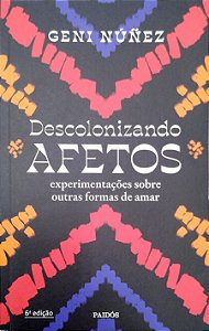 Livro Descolonizando Afetos: Experimentações sobre Outras Formas Autor Núñez, Geni (2023) [seminovo]