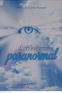 Livro a Vida de Uma Paranormal Autor Ramah, Maria do Carmo (2016) [usado]