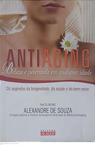Livro Antiaging: Beleza e Juventude em Qualquer Idade Autor Souza, Alexandre de (2010) [usado]