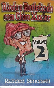 Livro Rindo e Refletindo com Chico Xavier Autor Simonetti, Richard Simonetti (2007) [usado]