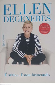 Livro e Serio... Estou Brincando Autor Degeneres, Ellen (2012) [usado]