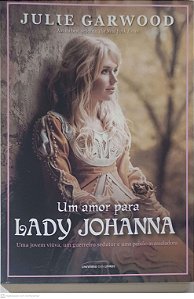 Livro um Amor para Lady Johanna: Uma Jovem Viva, um Guerreiro Sedutor e Uma Paixão Avassaladora Autor Garwood, Julie (2016) [usado]