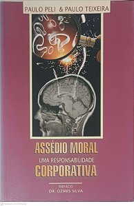 Livro Assédio Moral Uma Responsabilidade Corporativa Autor Peli, Paulo & Texeira, Paulo (2006) [usado]