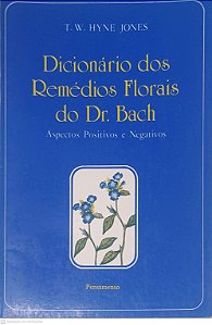 Livro Dicionério dos Remédios Florais do Dr. Bach Autor Jones, T.w. Hyne (2003) [usado]