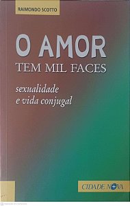Livro o Amor Tem Mil Faces Autor Scotto, Raimond (2005) [usado]