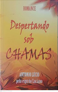 Livro Despertando sob Chamas Autor Lúcio, Antonio (2011) [usado]