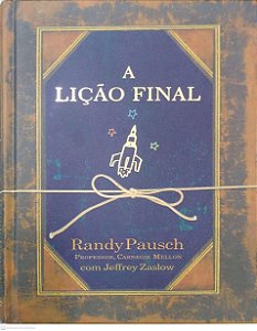 Livro a Lição Final Autor Pausch, Randy (2008) [usado]
