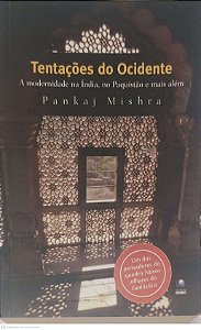 Livro Tentação do Ocidente: a Modernidade na India, no Paquistão e Mais Além Autor Mishra, Pankaj (2007) [usado]