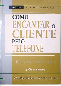 Livro Como Encantar o Cliente pelo Telefone Autor Anderson, Kristin (1994) [usado]