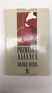 Livro Primeira Aliança Autor Avril, Nicole (1987) [usado]