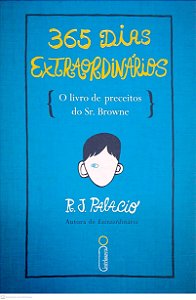 Livro 365 Dias Extraordinários: o Livro de Preceitos do Sr. Browne Autor Palacio R. J. (2014) [seminovo]