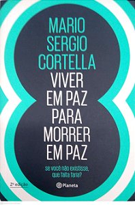 Livro Viver em Paz para Morrer em Paz Autor Cortella, Mario Sergio (2017) [seminovo]
