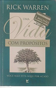Livro Uma Vida com Propósitos: Você Não Está Aqui por Acaso Autor Warren, Rick (2003) [usado]