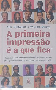 Livro a Primeira Impressãõ é a que Fica Autor Demarais, Ann & White, Valerie (2005) [usado]