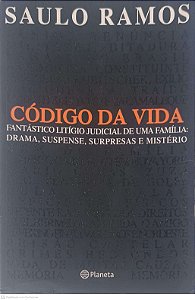 Livro Codigo da Vida: Fantastico Litigio Judicial de Uma Familia: Drama, Suspense, Supresas e Mistério Autor Ramos, Saulo (2007) [usado]