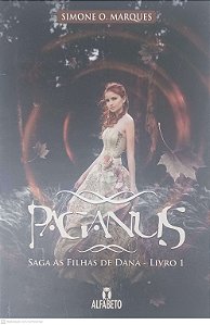 Livro Paganus: Saga as Filhas de Dana - Livro 1 Autor Simone O. Marques (2015) [usado]