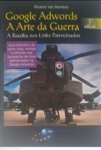 Livro Google Adworks a Arte da Guerra: a Batalha nos Linkspatrocinadores Autor Monteiro, Ricardo Vaz (2008) [usado]