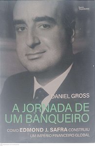 Livro a Jornada de um Banqueiro: Como Edmond J. Safra Construiu um Império Financeiro Global Autor Gross, Daniel (2023) [usado]