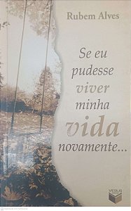Livro Se Eu Pudesse Viver Minha Vida Novamente... Autor Alves, Rubem (2004) [seminovo]
