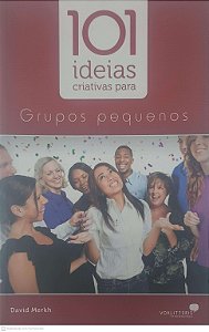 Livro 101 Ideias Criativas: Grupos Pequenos Autor Merkh, David (2003) [usado]