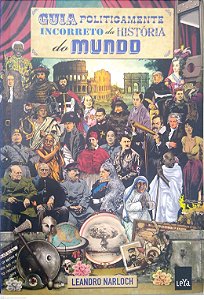 Livro Guia Politicamente Incorreto da História do Mundo Autor Narloch, Leandro (2013) [usado]