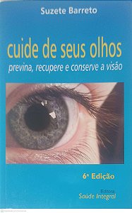 Livro Cuide de seus Olhos: Previna, Recupere e Conserve a Visão Autor Barreto, Sezete (2015) [usado]