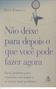 Livro Não Deixe para Depois o que Você Pode Fazer Agora Autor Emmett, Rita (2003) [usado]