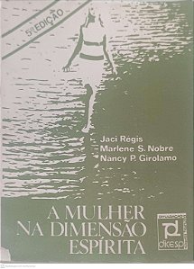 Livro a Mulher na Dimensão Espirita Autor Régis, Jaci e Outros (1983) [usado]