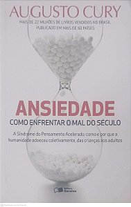 Livro Ansiedade: Como Enfretar o Mal do Século Autor Cury, Augusto (2014) [usado]