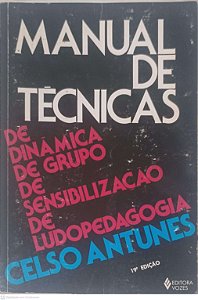 Livro Manual de Técnicas de Dinâmica de Grupo de Sensibilização de Ludopedagogia Autor Antunes, Celso (2000) [usado]