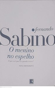 Livro o Menino no Espelho: o que Você Quer Ser Quando Crescer? Autor Sabino, Fernando (2022) [usado]