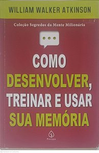 Livro Como Desenvolver, Treinar e Usar sua Memória Autor Atkinson, William Walker (2022) [usado]