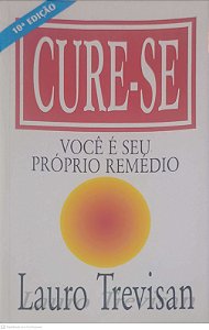 Livro Cure-se: Você é seu Próprio Remédio Autor Trevisan (2012) [usado]