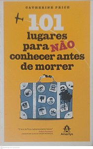 Livro 101 Lugares para Não Conhecer Antes de Morrer Autor Price, Catherine (2011) [seminovo]