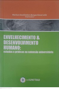 Livro Envelhecimento e Desenvolvimento Humano: Estudos e Praticas na Extensão Universitaria Autor Leão, Marluce Auxiliadora Borges Glaus (2016) [usado]