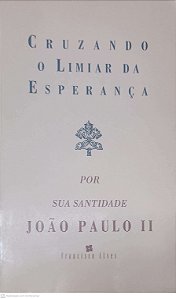 Livro Cruzando o Limiar da Esperança: por sua Santidade João Paulo Ii Autor Alves, Francisco (1994) [usado]