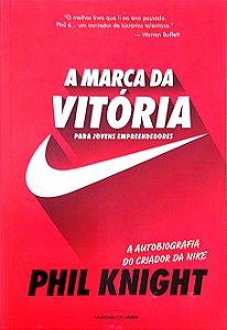Livro a Marca da Vitória - para Jovens Empreendedores: a Autobiografia do Criador da Nike Autor Knight, Phil (2019) [usado]
