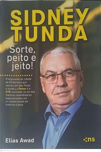 Livro Sidney Tunda: Sorte, Peito e Jeito! Autor Awad, Elias (2021) [usado]