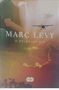 Livro o Primeiro Dia Autor Levy, Marc (2012) [usado]